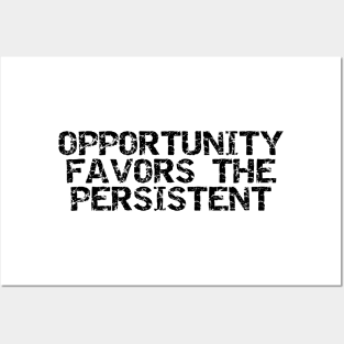 Opportunity Favors The Persistent Posters and Art